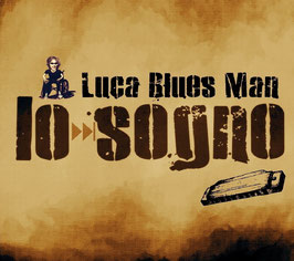 Luca Blues Man - Io sogno (ALBUM 2017)