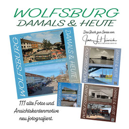 Wolfsburg damals und heute - das Buch zur Serie