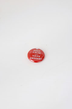 Button Keep Calm & Have Dessert