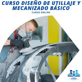 OFERTA! CURSO ONLINE DISEÑO DE UTILLAJE Y MECANIZADO BÁSICO CON TITULACIÓN CERTIFICADA