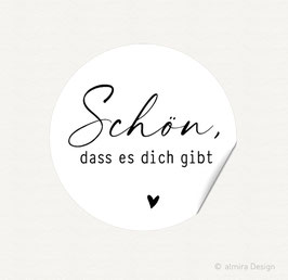 24 Aufkleber, SCHÖN, DASS ES DICH GIBT - schwarz auf weiss - FEINE FEDER, 40 mm