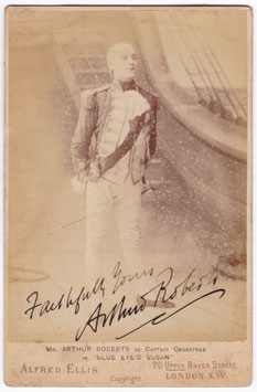 Arthur Roberts as Captain Crosstree "Blue Eye'd Susan" Performed at the Prince of Wales's theatre in 1892 and ran for 122 performances. Alfred Ellis. Signed cabinet photo