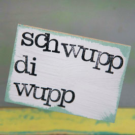 Magnet "schwupp di wupp"