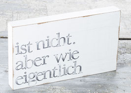Textplatte "wie eigentlich" 15x25cm