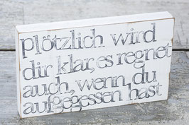 Textplatte "plötzlich wird dir klar" 15x25cm