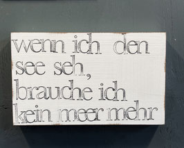 Textplatte "See seh kein Meer mehr" 15x25cm