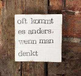 Textplatte "oft kommt es anders" 10x10