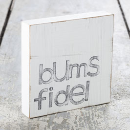 Textplatte "bumsfidel" 15x15cm