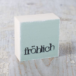 Mini  Textplatte "fröhlich"