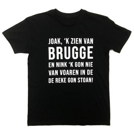 T-shirt Unisex - Joak 'k Zien van Brugge En Nink 'K Gon Nie Van Voaren In De Reke Gon Stoan ! - Black - 100% Cotton