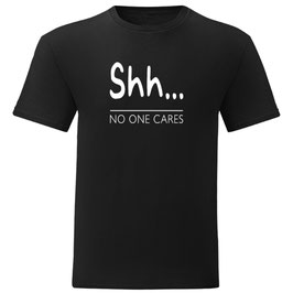 T-shirt Unisex - Shh... No One Cares - Black - 100% Cotton