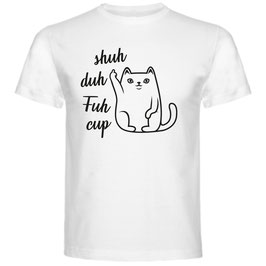 T-shirt Unisex - Shuh Duh Fuh Cup - White - 100% Cotton