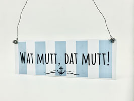 Schild Türschild Blech wetterbeständig Watt mutt, dat mutt
