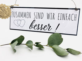 Blech Schild wetterbeständig Zusammen sind wir einfach besser