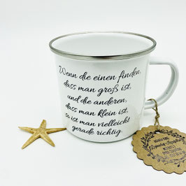 Emaille Becher groß 450 ml beidseitig bedruckt „ Wenn die einen finden, dass man groß ist...