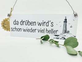 Blech Schild wetterbeständig da drüben wirds schon wieder heller