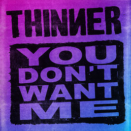 DR076 - CD - Thinner - You Don´t Want Me - Preorder - Release 08.07.2022