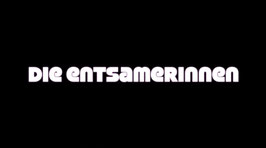 Die Entsamerinnen (The Desaming)