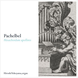 "Composer of the Canon" Real Confidence / Johann Pachelbel :Hexachordum Apollinis