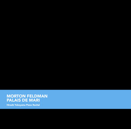 CD: モートン・フェルドマン《マリの宮殿》　Morton Feldman: Palais de Mari
