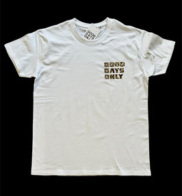 T-Shirt "GOOD DAYS ONLY" - weiß