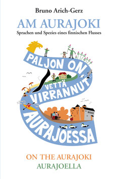 Bruno Arich-Gerz: Am Aurajoki  I  Sprachen und Spezies eines finnischen Flusses