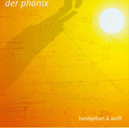 Klaus Hundgeburt (Texte) / André Wolff (Musik): der phönix