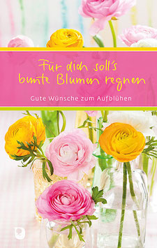 Für dich soll‘s bunte Blumen regnen