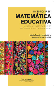 Investigar en Matemática Educativa. Memoria colectiva de una experiencia latinoamericana