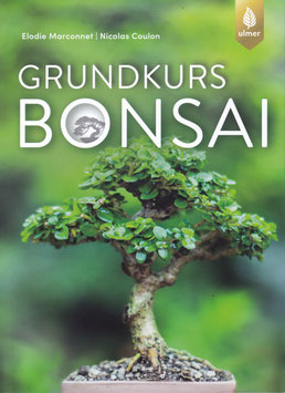 Grundkurs Bonsai "Elodie Marconnet/Nicolas Coulon" (Bonsai Buch)