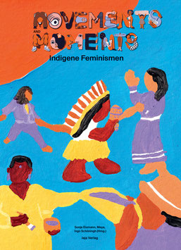 Movements and Moments - Indigene Feminismen