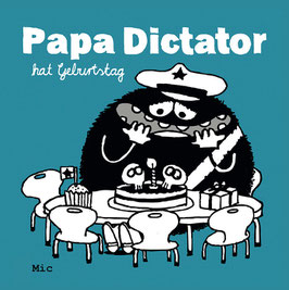 Papa Dictator hat Geburtstag