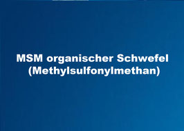 MSM Methylsulfonylmethan organisch gebundener Schwefel