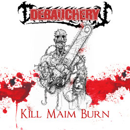 DEBAUCHERY - Kill Maim Burn (2003)