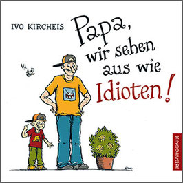 Papa, wir sehen aus wie Idioten!