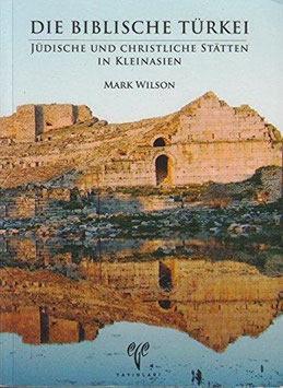 Die biblische Türkei: Jüdische und Christliche Stätten in Kleinasien Anatolien