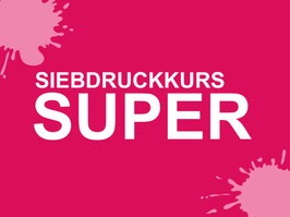 SIEBDRUCKKURS SUPER