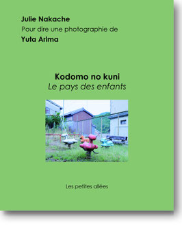 Kodomo no kuni, un texte de Julie Nakache sur une photographie de Yuta Arima