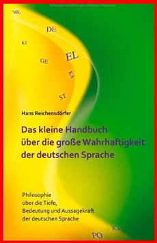 Das kleine Handbuch über die große Wahrhaftigkeit der deutschen Sprache