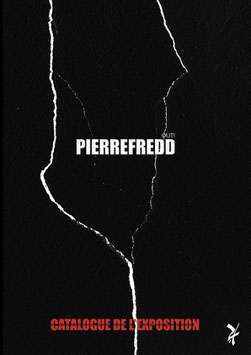 BROCHURE DE L'EXPOSITION "PIERREFREDD : OUT!"/16 PAGES EN PAPIER GLACÉ SUPÉRIEUR.