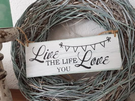 Live the life you love