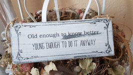 Old enough to know