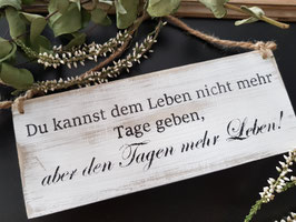 Du kannst dem Leben nicht mehr Tage geben