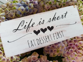 Life is short...