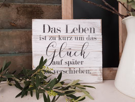 Das Leben ist zu kurz...