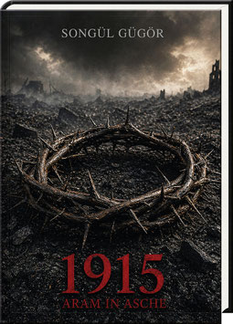 Songül Gügör: 1915 Aram in Asche