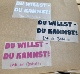 Bügelbild Text - DU WILLST - DU KANNST! Ende der Geschichte