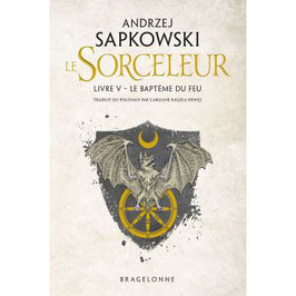 Le Sorceleur : Le Baptême du feu (T5) - A. SAPKOWSKI