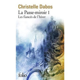 La Passe-miroir - Les Fiancés de l'hiver (T1) - Christelle DABOS