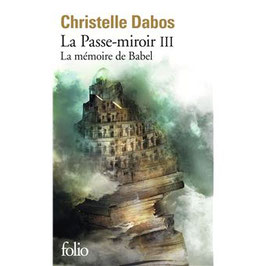 La Passe-miroir - La Mémoire de Babel (T3) - Christelle DABOS